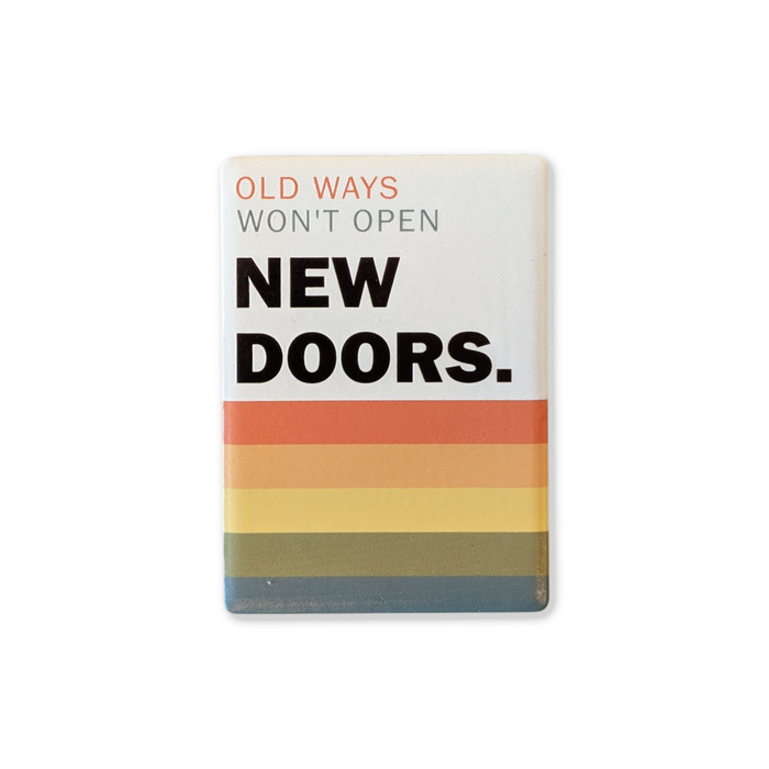 Keramik Kühlschrankmagnet Retro Spruch | Old Ways Won't Open New Doors | Motivations-Magnet 7x5 cm | Geschenk Kollege Achtsamkeit