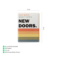 Keramik Kühlschrankmagnet Retro Spruch | Old Ways Won't Open New Doors | Motivations-Magnet 7x5 cm | Geschenk Kollege Achtsamkeit